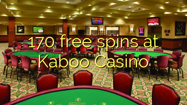 170 mahala spins ka Kaboo Casino