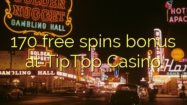 170 free spins bonus a TipTop Casino