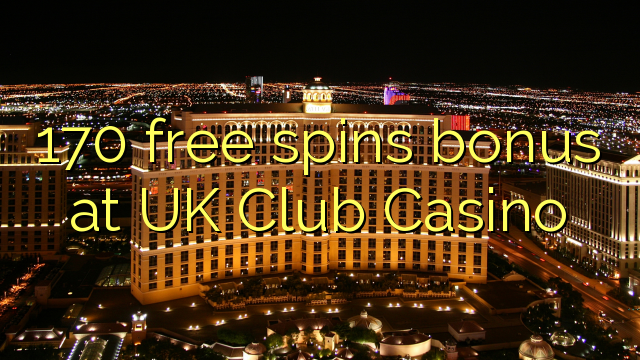 170 акысыз UK Club казиного бонус генийи