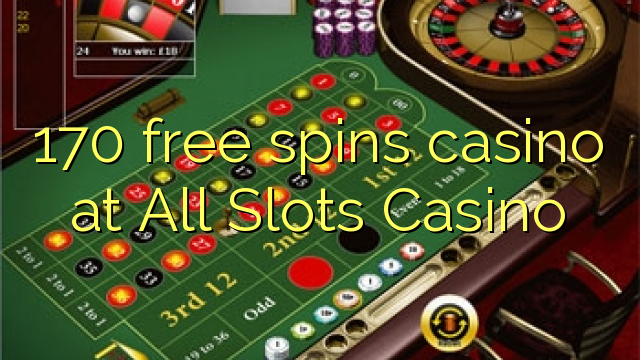 170 free spins casino at All Slots Casino