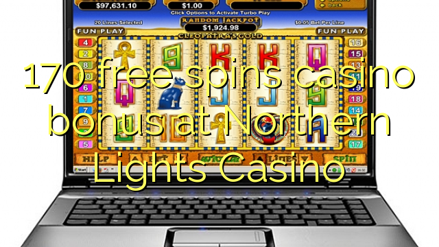 170 free spins casino bonus at Northern Lights Casino