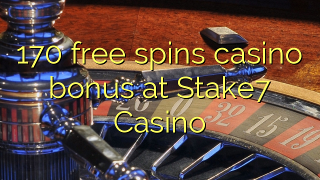 170 bébas spins bonus kasino di Stake7 Kasino