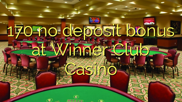 170 no deposit bonus at Winner Club Casino