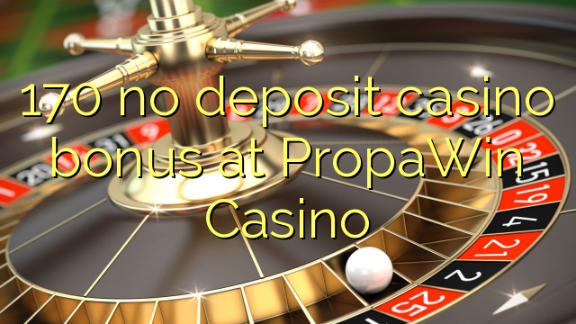 170 brez igralnega kazina v igralnici Casino PropaWin