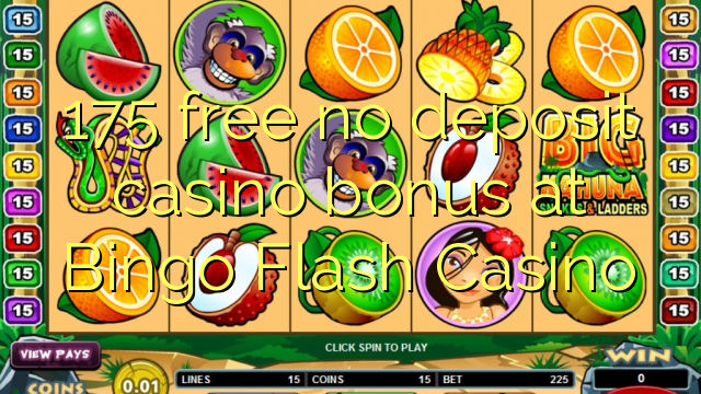 175 free no deposit casino bonus at Bingo Flash Casino