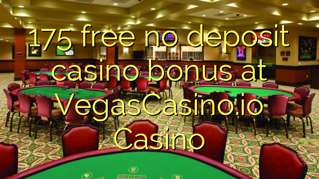 175 bonus de casino sans dépôt gratuit au VegasCasino.io Casino
