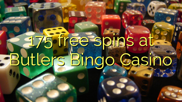 175 free spins at Butlers Bingo Casino