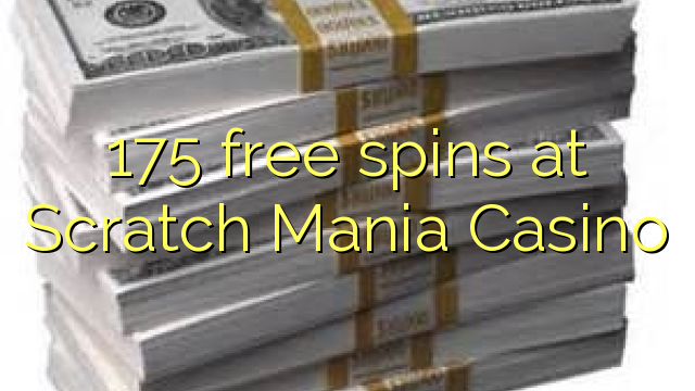 175 spins senza à Scratch Casino Mania