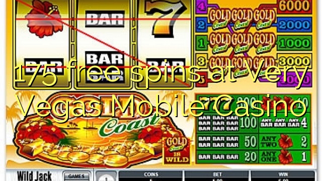 175 free spins at Very Vegas Mobile Casino