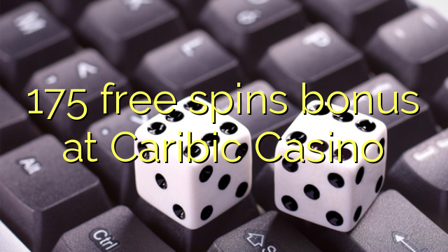 Bonus gratis 175 di Caribic Casino