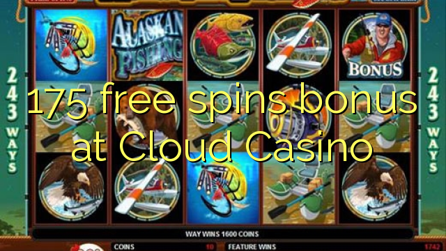 175 free spins bonus at Cloud Casino