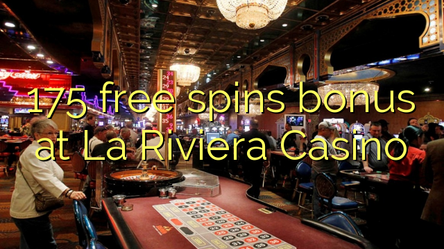 175 free spins bonus at La Riviera Casino