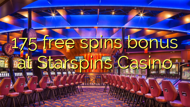 175 free spins bonus at Starspins Casino