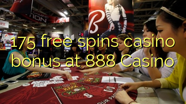 175 miễn phí quay thưởng casino tại 888 Casino