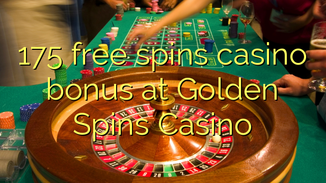 175 free spins casino bonus at Golden Spins Casino