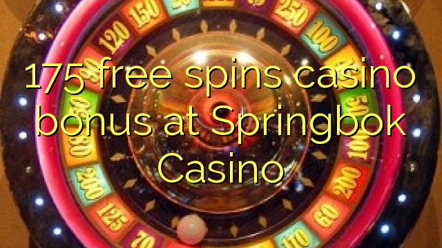 175 free spins casino bonus at Springbok Casino