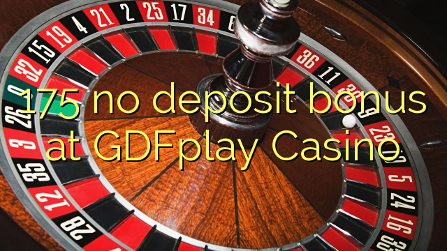 175 ingen innskuddsbonus på GDFplay Casino