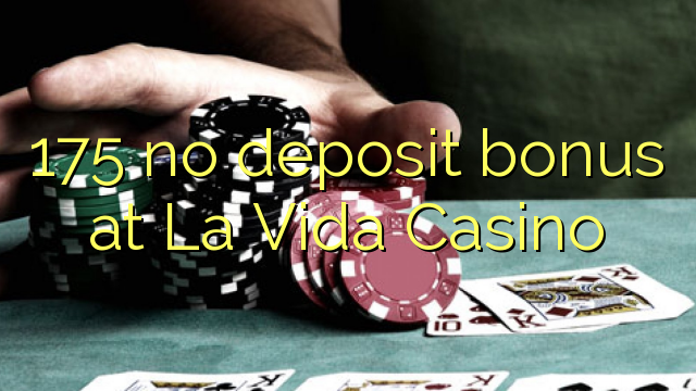 175 no deposit bonus at La Vida Casino