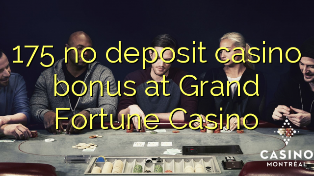 175 sin depósito de bonificación de casino en Grand Fortune Casino