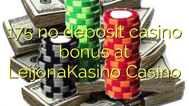 175 no deposit casino bonus at LeijonaKasino Casino