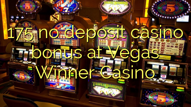 175 walang deposit casino bonus sa Vegas Winner Casino