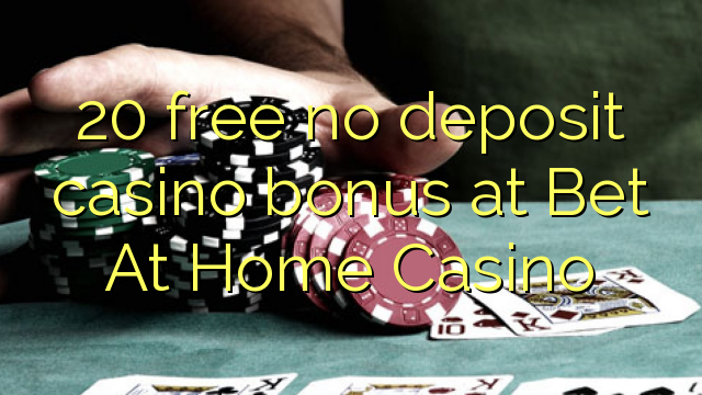 20 kostenlos keine Einzahlung Casino Bonus bei Bet At Home Casino