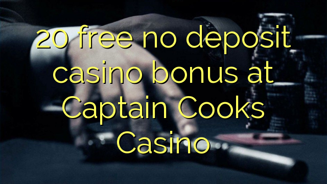 20 gratis, ingen innskuddsbonusbonus på Captain Cooks Casino