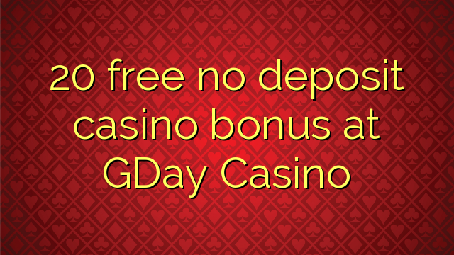 20 free no deposit casino bonus at GDay Casino