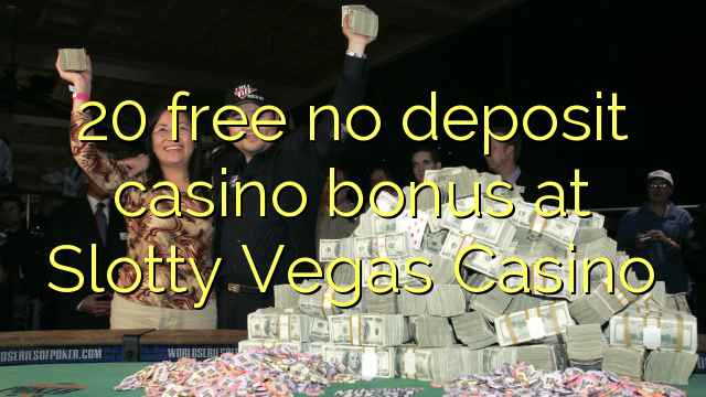Slotty Vegas Casinoで20の無料デポジットカジノボーナス