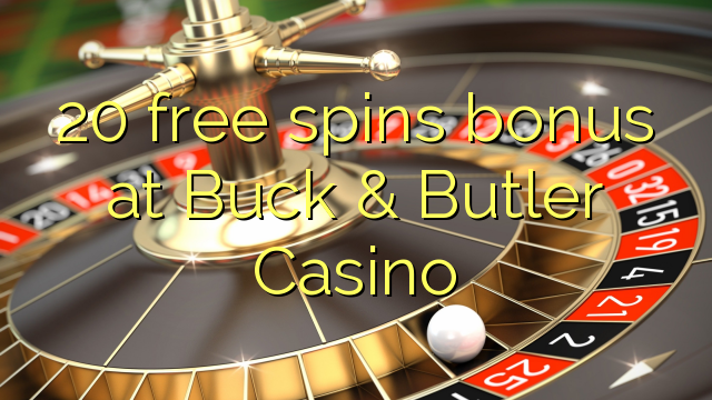 20 besplatnih okretaja u kazinu Buck & Butler