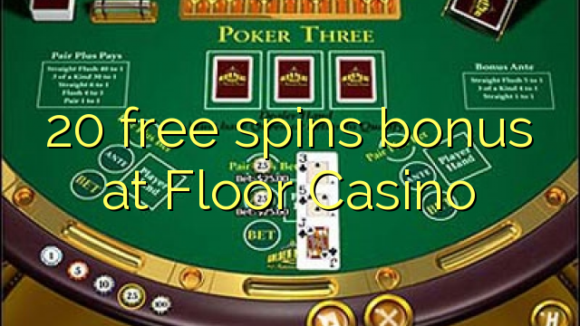20 free spins bonus at Floor Casino