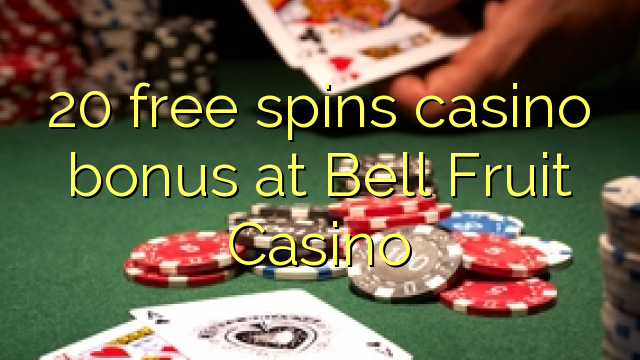 20 free spins casino bonus at Bell Fruit Casino