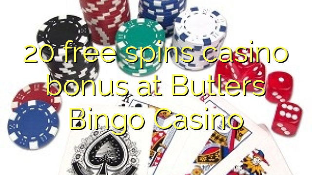 20 free spins casino bonus at Butlers Bingo Casino