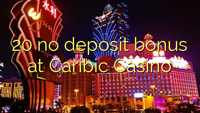 20 ավանդային բոնուս `Caribic Casino- ում