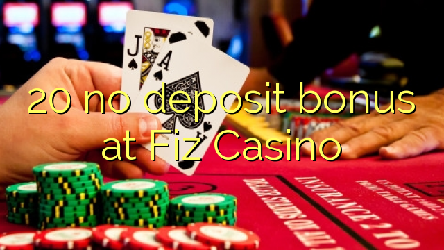 20 ingen innskuddsbonus på Fiz Casino