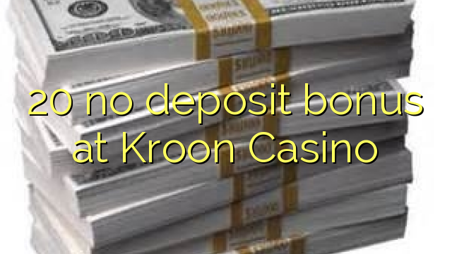 20 no deposit bonus at Kroon Casino