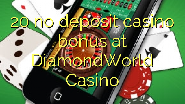 20 ohne Einzahlung Casino Bonus bei DiamondWorld Casino