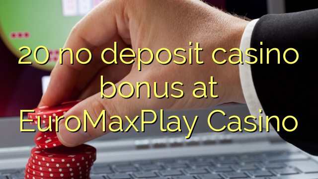 20 no deposit casino bonus at EuroMaxPlay Casino