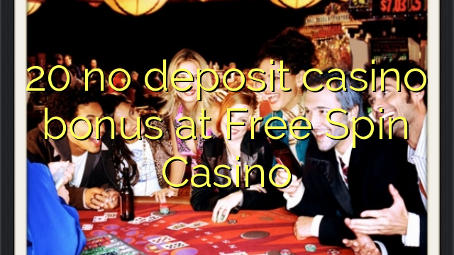 20 no deposit casino bonus at Free Spin Casino