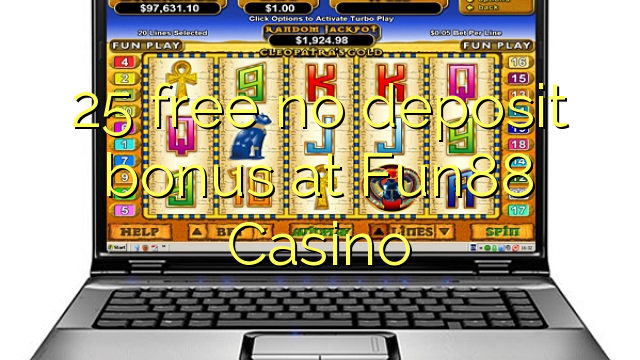 25 უფასო არ დეპოზიტის ბონუსის at Fun88 Casino