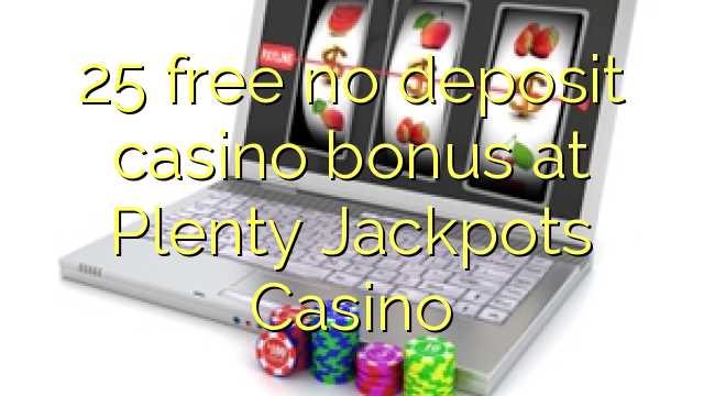25 libirari ùn Bonus accontu Casinò à Manera Jackpots Casino