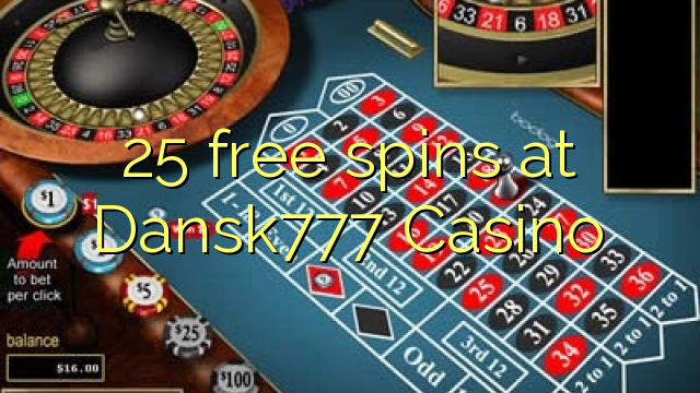 25 spin miễn phí tại Dansk777 Casino