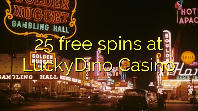 25 free spins at LuckyDino Casino