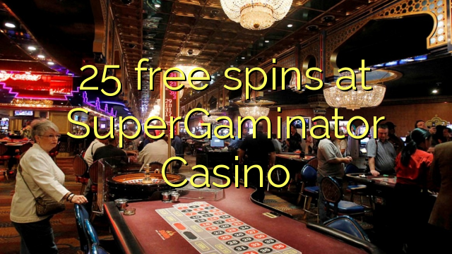 25 free spins at SuperGaminator Casino