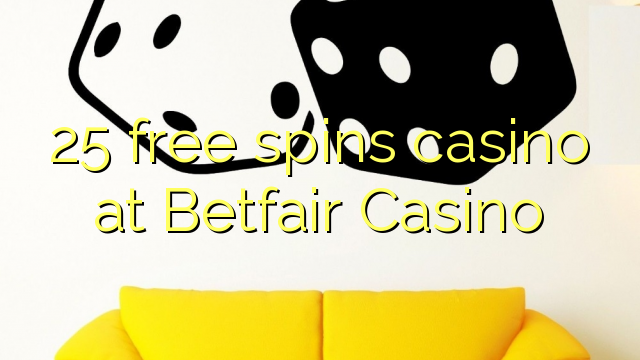 25 free spins casino at Betfair Casino