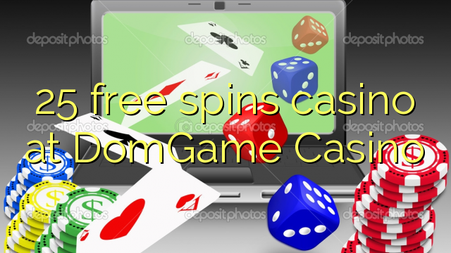 25 free spins casino at DomGame Casino