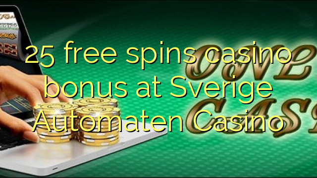 25 free spins casino bonus at Sverige Automaten Casino