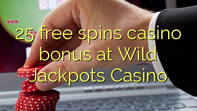 25自由はワイルドジャックポットカジノでカジノのボーナスを回転させます