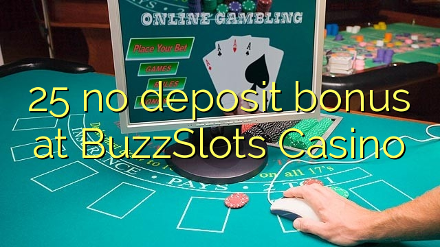25 no deposit bonus at BuzzSlots Casino
