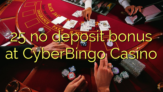 25 no deposit bonus na CyberBingo Casino